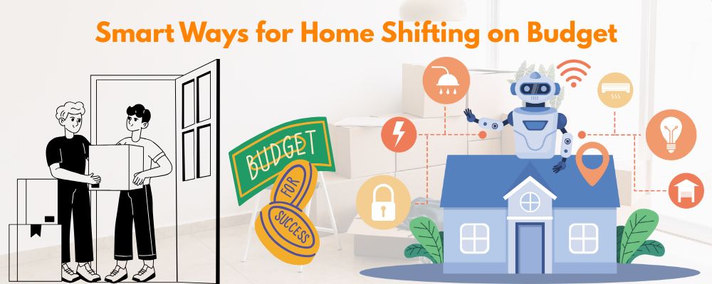 Smart Ways for Home Shifting on Budget